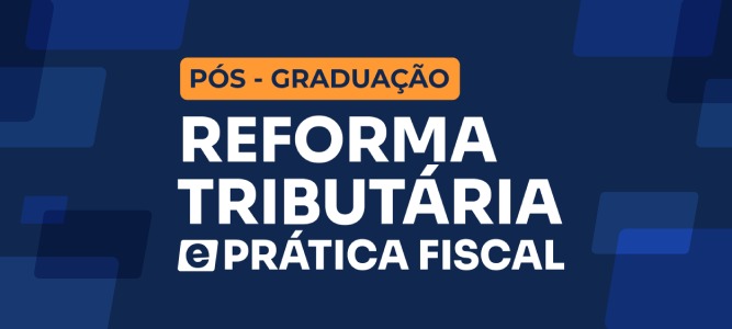 Reforma Tributária e Prática Fiscal
